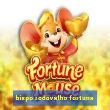 bispo rodovalho fortuna